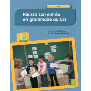 Réussir son entrée en grammaire au CE1 - Retz